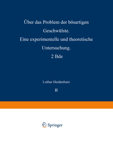 Über das Problem der bösartigen Geschwülste: Eine experimentelle und theoretische Untersuchung