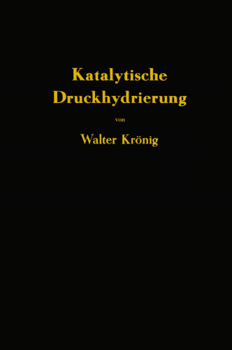 Die katalytische Druckhydrierung von Kohlen Teeren und Mineralolen: Das I.G.-Verfahren von Matthias Pier