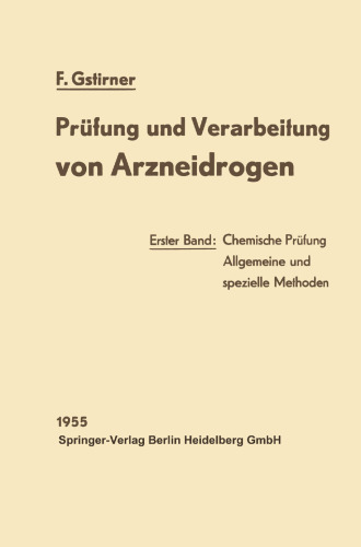 Prufung und Verarbeitung von Arzneidrogen: Erster Band: Chemische Prufung