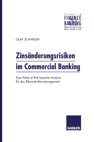 Zinsänderungsrisiken im Commercial Banking: Eine Value at Risk-basierte Analyse für das Bilanzstrukturmanagement