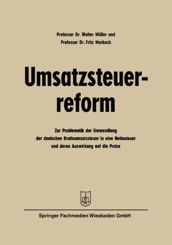 Umsatzsteuerreform: Zur Problematik der Umwandlung der deutschen Bruttoumsatzsteuer in eine Nettosteuer und deren Auswirkung auf die Preise