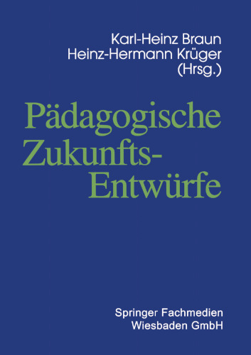 Padagogische Zukunftsentwurfe: Festschrift zum siebzigsten Geburtstag von Wolfgang Klafki