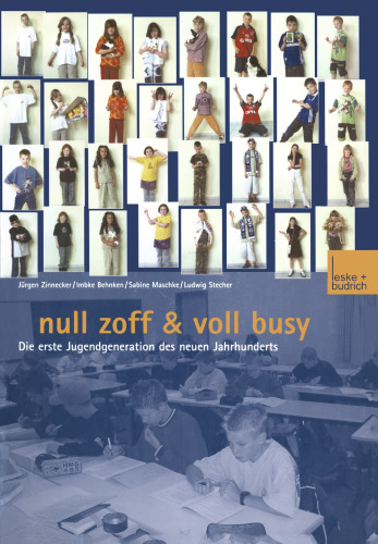 Null Zoff & Voll Busy: Die erste Jugendgeneration des neuen Jahrhunderts Ein Selbstbild