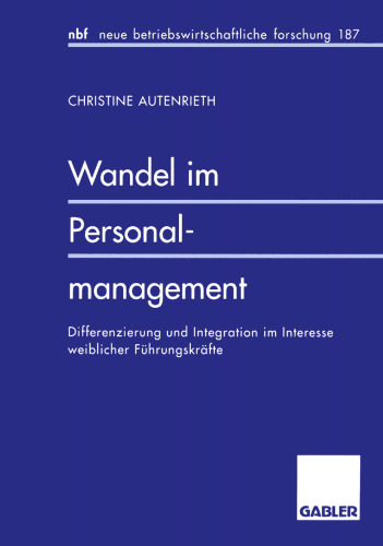 Wandel im Personalmanagement: Differenzierung und Integration im Interesse weiblicher Fuhrungskrafte