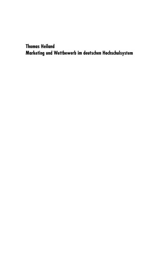 Marketing und Wettbewerb im deutschen Hochschulsystem: Eine empirische und implikationenorientierte Analyse