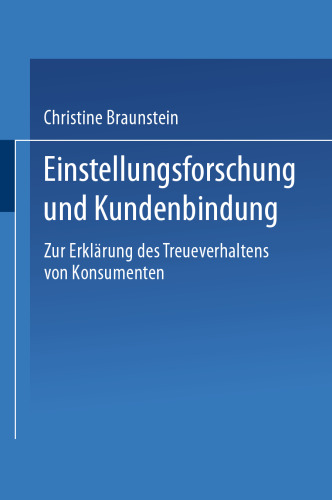 Einstellungsforschung und Kundenbindung: Zur Erklarung des Treueverhaltens von Konsumenten