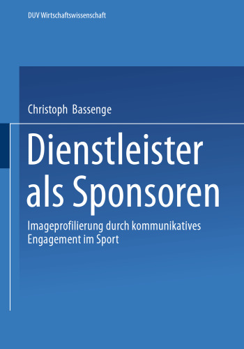 Dienstleister als Sponsoren: Imageprofilierung durch kommunikatives Engagement im Sport