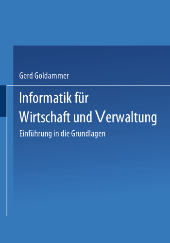 Informatik für Wirtschaft und Verwaltung: Einführung in die Grundlagen