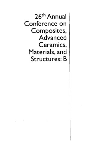 26th Annual Conference on Composites, Advanced Ceramics, Materials, and Structures: B: Ceramic Engineering and Science Proceedings, Volume 23, Issue 4