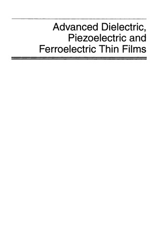 Advanced Dielectric, Piezoelectric and Ferroelectric Thin Films, Volume 162