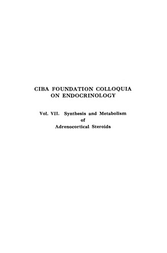 Ciba Foundation Symposium - Synthesis and Metabolism of Adrenocortical Steroids (Colloquia on Endocrinology), Volume VII