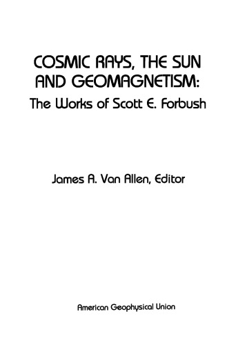 Cosmic Rays, the Sun and Geomagnetism: The Works of Scott E. Forbush