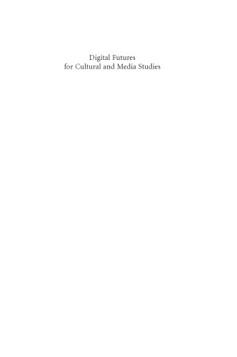 Digital Futures for Cultural and Media Studies