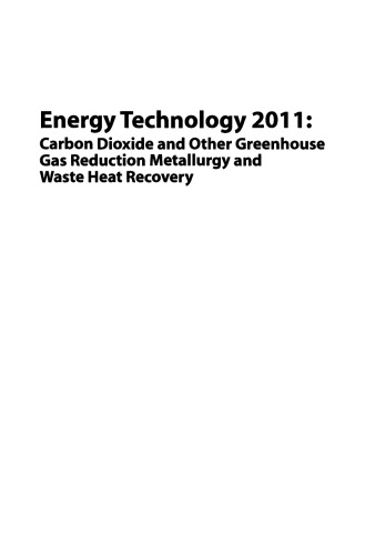 Energy Technology 2011: Carbon Dioxide and Other Greenhouse Gas Reduction Metallurgy and Waste Heat Recovery