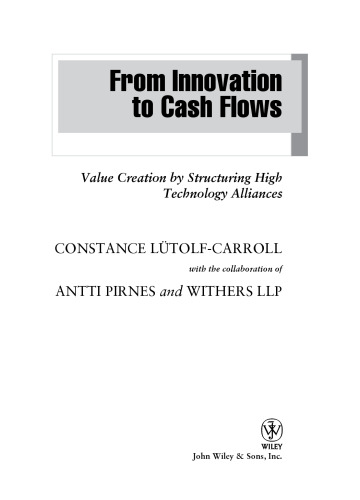 From Innovation to Cash Flows: Value Creation by Structuring High Technology Alliances