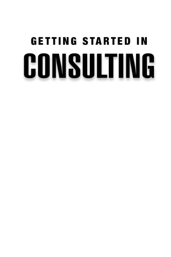 Getting Started in Consulting, Third Edition