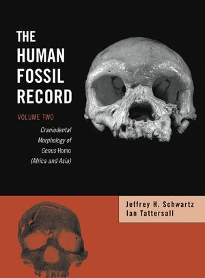 The Human Fossil Record: Craniodental Morphology of Genus Homo (Africa and Asia), Volume Two