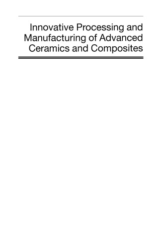 Innovative Processing and Manufacturing of Advanced Ceramics and Composites: Ceramic Transactions